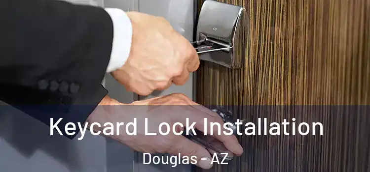 Keycard Lock Installation Douglas - AZ