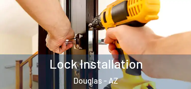 Lock Installation Douglas - AZ