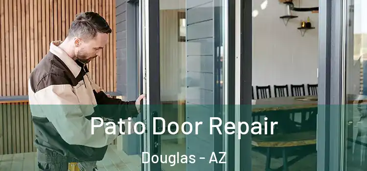 Patio Door Repair Douglas - AZ