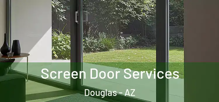 Screen Door Services Douglas - AZ